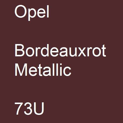 Opel, Bordeauxrot Metallic, 73U.